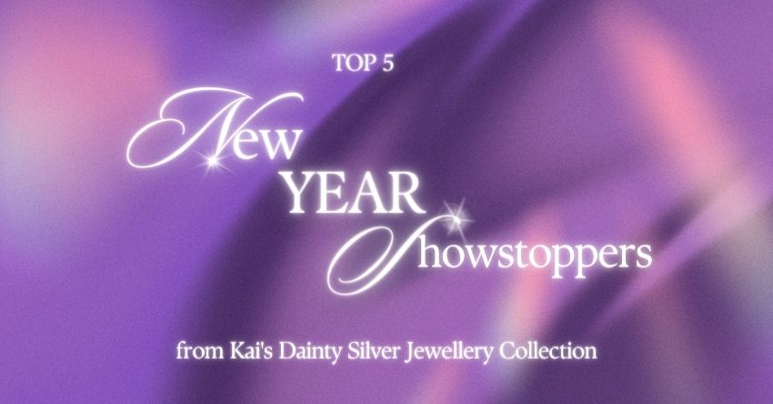 Top 5 New Year Showstoppers from Kai's Dainty Silver Jewellery Collection