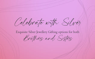  Celebrate with Silver: Exquisite Silver Jewellery Gifting options for both Brothers and Sisters